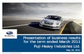 Presentation of business results for the term ended March 2011...FYE March 2011 $5,319 $6,758 116 Net Income 133 83-50 Retail Sales (Thousand units) 231.4 272.5 +41.1 Subaru Production