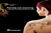 Piercing och tatuering - Socialstyrelsen...2010/04/02  · Lagar och regler för piercing och tatuering Det inns ett antal lagar och regler som du behöver känna till när det gäller