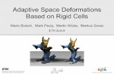 Adaptive Space Deformations Based on Rigid Cells · 2007-09-07 · PriMo [Botsch et al, SGP 2006] 1. Extrude triangles to prisms / cells 2. Prescribes position/orientation for cells