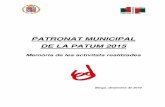 PATRONAT MUNICIPAL DE LA PATUM 2015 - Ajuntament de Berga · Vocal patumaire Ajuntament Antolí Barra i González 05/07/2011 12/06/2015 ... Permetre la visita de la comparseria de