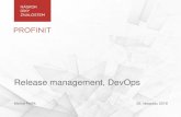 Release management, DevOps - PROFINIT€¦ · 2 Téma dnešní přednášky 1. Release management 2. Continuous integration / delivery / deployment / DevOps 3. Ukázky z praxe 4.