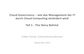 Cloud Governance wie das Management der IT durch Cloud … · 2016-08-18 · Cloud Governance – wie das Management der IT durch Cloud Computing verändert wird Teil 1 - The Story