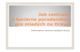 Job centrum a kariérne poradenstvo ppýre mladých na Orave · 2019-02-01 · 5353%%úúčastíktníkov sa úšúspešne umitiliiestnili na thtrh práce 30% vyradídení zevid iidencienavlltúastnú