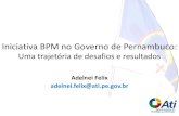 Iniciativa BPM no Governo de Pernambuco - iProcess · Equipe formada por ... Introdução Gestão de Processos BPM 2. Modelagem de Processos com BPMN . 170 servidores capacitados