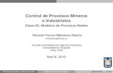Control de Procesos Mineros e Industriales - Clase 03 ... · Control de Procesos Mineros e Industriales Clase 03: Modelos de Procesos Reales Ricardo-Franco Mendoza-Garcia rmendozag@uta.cl
