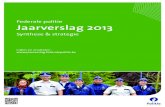 Federale politie Jaarverslag 2013 - GitHub Pages...momenten, bij de treinramp in Wetteren bijvoorbeeld, of bij de busramp in Ranst. En voor de goeie samenwerking met onze ordediensten