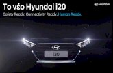 Safety Ready. Connectivity Ready. Human Ready. · Το ν ο Hyundai i20. Human Ready. Το καλύτερο Hyundai i20 που σχεδι στηκε ποτ , ρχεται. Έτοιμο