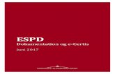 ESPD - Dokumentation og e-Certis...ESPD’et er allerede implementeret i flere nationale elektroniske udbudssystemer . Det er da-tamodellen, der sætter rammerne for , hvordan ESPD’et