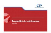 Traçabilité du médicament - CIP · CIP –200903 4 Le Club Inter Pharmaceutique Association interprofessionnelle • Laboratoires pharmaceutiques • Dépositaires • Grossistes-répartiteurs