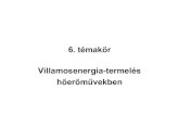 6. témakör Villamosenergia-termelés hıerımővekbenenergia.bme.hu/~kaszas/Energetika I/6_temakor.pdf · cseppfolyósítása (kondenzálása), s kondenzációs hı elvonása a