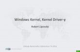 Windows Kernel, Kernel Driver-y · Kernel, Executive, Drivery • Windows kernel –jadro OS –časť Ntoskrnl.exe –nízkoúrovňové funkcie: thread scheduling, interrupt & exception