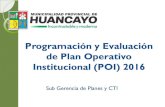 Programación y Evaluación de Plan Operativo Institucional ...45.5.58.68/documentos/2016/transparencia/exposicion.pdf · gestión del POI correspondiente al periodo 2016 con el uso