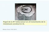 Papel de la RT holocraneal en el tratamiento de la …...– RT holocraneal, junto con los corticoides ha sido el tratamiento principal en pacientes con m1 cerebrales múltiples. –