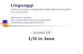 Il linguaggio Java · A. Longheu –Linguaggi –Ing. Tlc. 2010 –2011 2 Il package java.io Il package java.io definisce i concetti base per gestire l‟I/O da qualsiasi sorgente