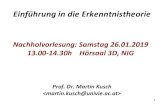 Einführung in die Erkenntnistheorie · 1 Einführung in die Erkenntnistheorie Prof. Dr. Martin Kusch  Nachholvorlesung: Samstag 26.01.2019 13.00-14.30h