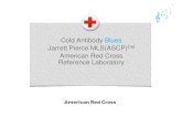 Cold Antibody Blues Jarrett Pierce MLS(ASCP) American Red ... · What is a Cold Antibody An antibody that binds its target antigen best at levels below 37C Thermal Range: 0C - 30C
