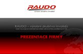 prezentace firmy - RAUDO · PREZENTACE FIRMY . RAUDO – výrobní družstvo invalid ... Protipořezové ochranné oděvy a obuv, holinky, pracovní a antivibrační rukavice, zásahové