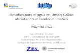 Desafíos para el agua en Lima y Callao afrontando …lima-water.de/documents/cleon_cip2012.pdfDesafíos para el agua en Lima y Callao afrontando el Cambio Climático - Proyecto LiWa
