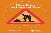 Handbok Arbete på Väg - Maskinutbildning.nu · 2016. 8. 28. · 1.1.3 Arbetsmiljölagen (AML) och arbetsmiljöförordningen (AMF) Arbetsmiljölagen tillämpas i varje verksamhet