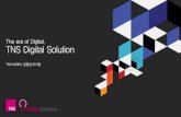 The era of Digital, TNS Digital Solution 1_The Era...Digital Media EvaluationNeuro Sense & Respond – Surveys, Mobile Behave Streams Observe Digital Behave Video Ethnography: Consumer