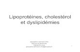 Lipoprotéines, cholestérol et dyslipidémies€¦ · Acides gras Glycérolipides triglycérides Lipides complexes Cholestérol Composé de stoage d’énergie Constituant obligatoire