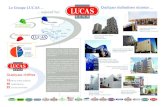 Le Groupe LUCAS Quelques réalisations récentes aujourd’hui · Le Groupe LUCAS ..... aujourd’hui Quelques chiffres 15 M€ de chiffre d’affaires 55 collaborateurs 22 ans de