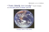 Think Globally, Act Locally! By Dr. R. Dubos on this ...Makinotoshiro070602 生活環境懇話会 “Think Globally, Act Locally!” By Dr. R. Dubos on this blueplanet ofWater and