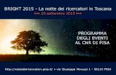 BRIGHT 2015 - La notte dei ricercatori in Toscana · BRIGHT 2015 - La notte dei ricercatori in Toscana ••• 25 settembre 2015 ••• ... In città: Largo Ciro Menotti 16.00-20.00