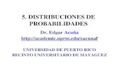 5. DISTRIBUCIONES DE PROBABILIDADESacademic.uprm.edu/~eacuna/miniman5sl.pdf · se considerarán las distribuciones de probabilidades de variables aleatorias discretas con su media