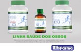 LINHA SAÚDE DOS OSSOS - BlisFarma · Linha Saúde dos Ossos VITAMINA D3 OLEOSA A VitaminaD3 tem papel fundamental na absorção do cálcio e fósforo no organismo auxiliando na manutençãodo