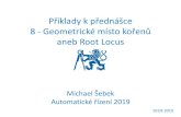 Příklady k přednášce 8 Geometrické místo kořenů aneb Root ... · Michael Šebek 15. Ds ( ) 1.83. 2.44 1.83 (s 1.33) ss =+ = + Pr-ARI-08-2013. Automatické řízení - Kybernetika