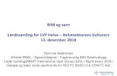 BIM og vern Landssamling for LVP Helse ... BIM i Norge og andre land Internasjonal standardisering • ISO/TC 59/SC 13 Organization and digitization of information about buildings