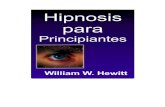 Hipnosis para Principiantes - libroesoterico.comlibroesoterico.com/biblioteca/autores/HIPNOSIS... · Hipnosis para principiantes es un alimento para vuestra alma. No sólo os alimentará