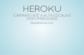 HEROKU - QConSP · 2014. 8. 27. · fabio@heroku.com. QCONSP 2014 FABIO KUNG Tech Lead, Runtime Systems at Heroku. heroku scale web=3 worker=2. alta-escala-disponibilidade.herokuapp.com.