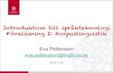 Introduktion till språkteknologi Föreläsning 2 ...evapet/Undervisning/ist2016/F2-handout.pdf · Introduktion till språkteknologi Föreläsning 2: Korpuslingvistik Eva Pettersson