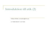 Introduktion till etik (2) - Välkommen till KTH | KTH · Introduktion till etik (2) Niklas Möller (nmoller@kth.se) ETIKMOMENT DD1390 . Dagens program: n Introduktion till argumentationsanalys