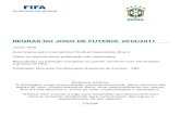 REGRAS DO JOGO DE FUTEBOL 2010/2011...expressa da FIFA. Publicação feita pela Confederação Brasileira de Futebol - CBF. Senhores árbitros, A arbitragem exige concentração, controle