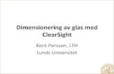 Dimensionering av glas med ClearSight...ClearSight - status •Testad med referensgrupp, ca 15 personer •Tre kurstillfällen under vår och höst 2013 •Lärdomar: –ClearSight