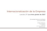 Internacionalización de la Empresa Lección 3ª La crisis ... 2019 2020 Leccion 3.pdf · Internacionalización de la Empresa Lección 3ª: La crisis global de 2007. 2 Programa Introducción.