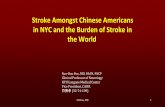 Stroke Amongst Chinese Americans in NYC and the Burden of ......Stroke Amongst Chinese Americans in NYC and the Burden of Stroke in the World 1 Sun-Hoo Foo, MD, FAAN, FACP Clinical