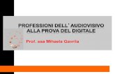 Prof. ssa Mihaela Gavrila · tanto i contenuti quanto le nuove professioni Per lavorare nell’audiovisivo è necessaria una preparazione a 360 gradi Figure policompetenti e autonome