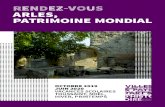 RENDEZ-VOUS ARLES, PATRIMOINE MONDIAL · moine mondial de l’UNESCO. Tout d’abord dès 1981, pour le bien cultu-rel « Arles, monuments romains et romans » et depuis 1998, pour