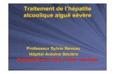Traitement de l’hépatite alcoolique aiguë sévère...Traitement de l’hépatite alcoolique aiguë sévère Professeur Sylvie Naveau Hôpital Antoine Béclère SEMINAIRE des DES