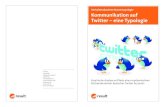 Kommunikation auf Twitter – eine Typologie · Verhaltensbasierte Nutzertypologie Empirische Analyse auf Basis einer repräsentativen Stichprobe aktiver deutscher Twitter Accounts.