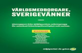Världsmedborgare, sverigevänner · jobb de får i Sverige. För att minska diskrimineringen på arbets-marknaden bör vi först eliminera bilden av att alla som söker asyl här
