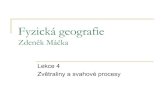 Fyzická geografie Zdeněk Máčka · Vápence, dolomity – působení H 2 CO 3 ... 9/12/2016 10:04:25 AM ...