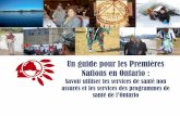 Un guide pour les Premières Nations en Ontario · • Le Guide a pour objectif de fournir aux citoyens des Premières Nations en Ontario (PNO) des renseignements précis et pertinents