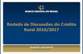 Rodada de Discussões do Crédito Rural 2016/2017 · o Dedução R$400 mi em 2016/2017 p/ PR1