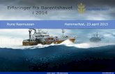 Erfaringer fra Barentshavet i 2014 - Norsk olje og gass · av misforståelse om bord. Tråleren måtte endre kurs. Bjørnøya sørøst. ... • Testing i Sørøysundet, kalibrering
