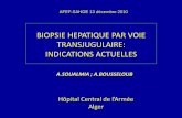 BIOPSIE HEPATIQUE PAR VOIE TRANSJUGULAIRE: INDICATIONS ... · AFEF 2001:Recommandations pour la pratique clinique pour la réalisation de la ponction biopsie hépatique . INDICATIONS